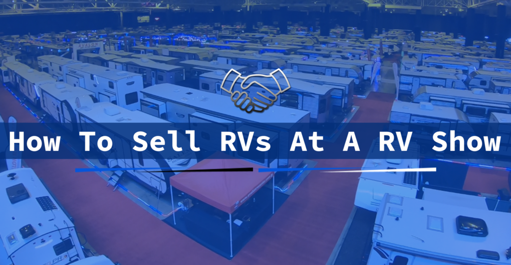 How To Sell More RVs At A RV Show Learn Your Buyers