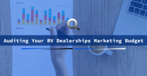 auditing your rv dealerships marketing budget