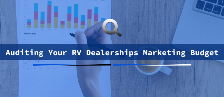 auditing your rv dealerships marketing budget