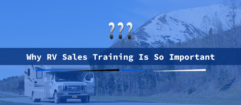 why rv sales training is so important