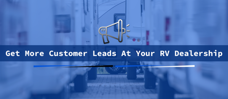 get more customer leads at your rv dealership