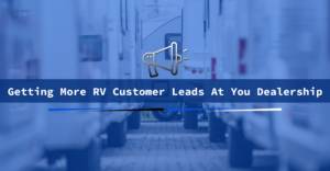 getting more rv customers at your dealership