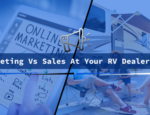 Marketing vs. Sales At Your RV Dealership