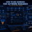 How to Use Semrush for Keyword Research